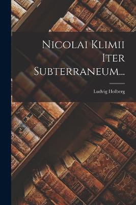 Nicolai Klimii Iter Subterraneum...