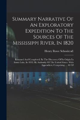 Summary Narrative Of An Exploratory Expedition To The Sources Of The Mississippi River, In 1820