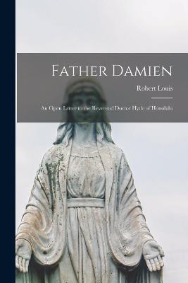Father Damien; an Open Letter to the Reverend Doctor Hyde of Honolulu