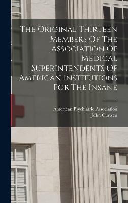 The Original Thirteen Members Of The Association Of Medical Superintendents Of American Institutions For The Insane