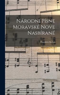 Národní Písne Moravské Nove Nasbírané