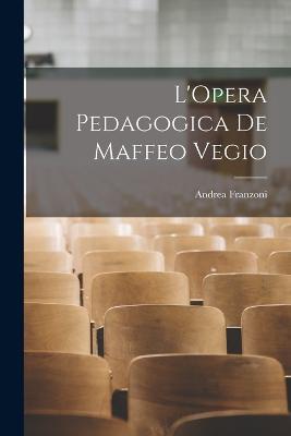 L'Opera Pedagogica de Maffeo Vegio