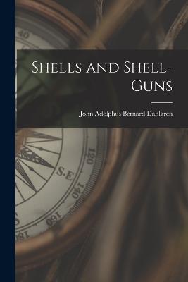 Shells and Shell-Guns