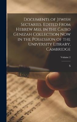 Documents of Jewish sectaries. Edited from Hebrew mss. in the Cairo Genizah collection now in the possession of the University Library, Cambridge; Volume 2