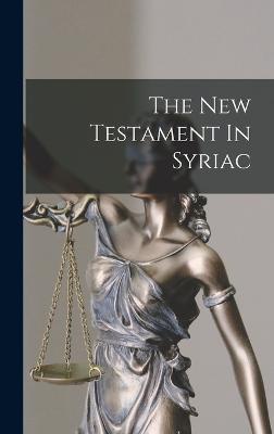 The New Testament In Syriac