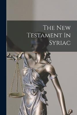 The New Testament In Syriac