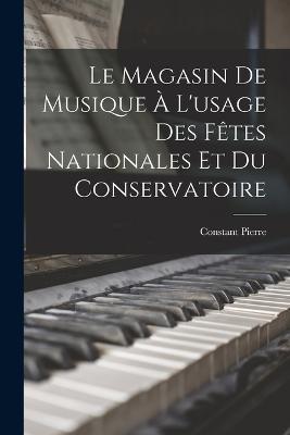 Le Magasin de Musique à L'usage des Fêtes Nationales et du Conservatoire