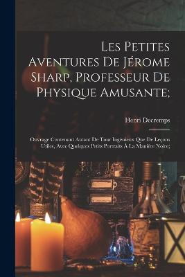 Les Petites Aventures De Jérome Sharp, Professeur De Physique Amusante;