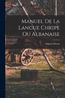 Manuel De La Langue Chkipe Ou Albanaise