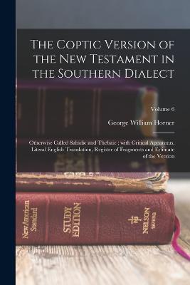 The Coptic version of the New Testament in the Southern dialect