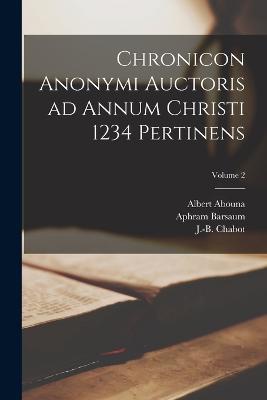 Chronicon anonymi auctoris ad annum Christi 1234 pertinens; Volume 2