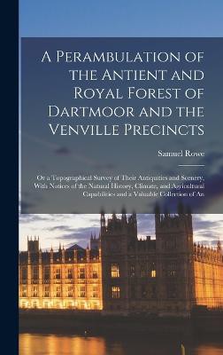 A Perambulation of the Antient and Royal Forest of Dartmoor and the Venville Precincts