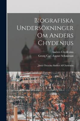 Biografiska Undersökninger Om Anders Chydenius