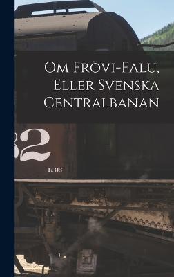 Om Frövi-Falu, Eller Svenska Centralbanan