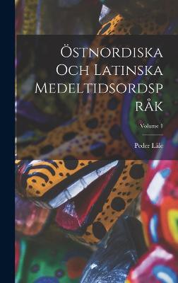 Östnordiska Och Latinska Medeltidsordspråk; Volume 1