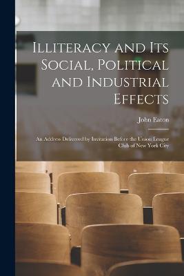Illiteracy and its Social, Political and Industrial Effects