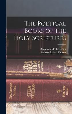 The Poetical Books of the Holy Scriptures