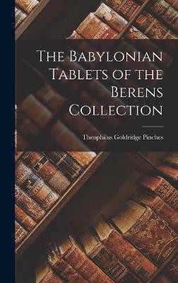 The Babylonian tablets of the Berens Collection