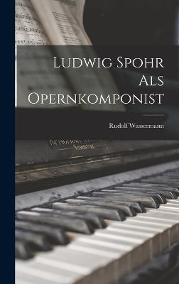 Ludwig Spohr als Opernkomponist