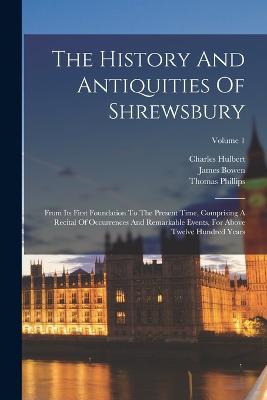 The History And Antiquities Of Shrewsbury