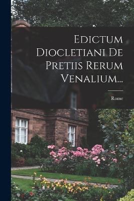 Edictum Diocletiani De Pretiis Rerum Venalium...