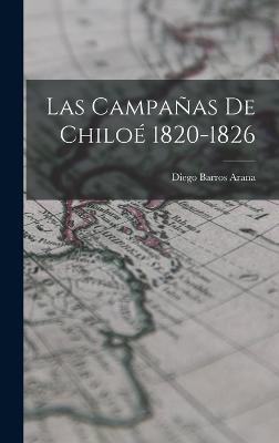Las Campañas de Chiloé 1820-1826