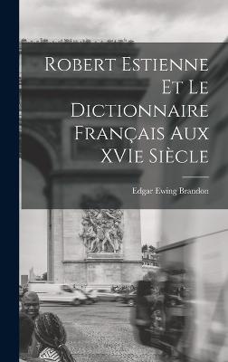 Robert Estienne et le Dictionnaire Français Aux XVIe Siècle