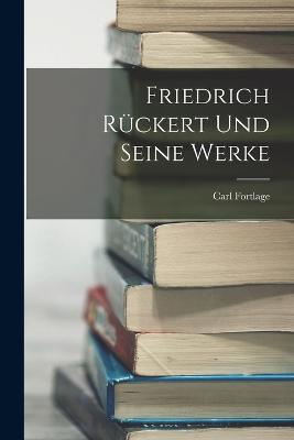 Friedrich Rückert Und Seine Werke