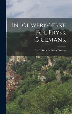 In Jouwerkoerke Fol Frysk Griemank
