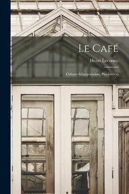 Le Café: Culture-Manipulation, Production