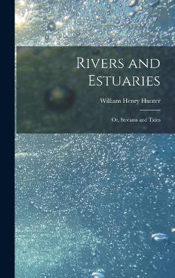 Rivers and Estuaries: Or, Streams and Tides