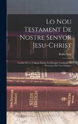 Lo Nou Testament De Nostre Senyor Jesu-Christ