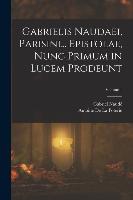 Gabrielis Naudaei, Parisini... Epistolae, Nunc Primum in Lucem Prodeunt; Volume 1