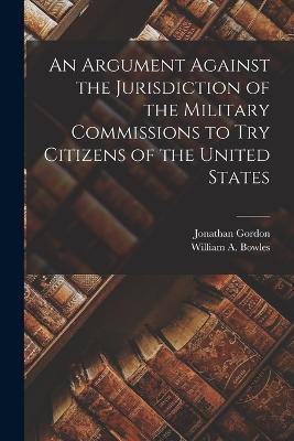 An Argument Against the Jurisdiction of the Military Commissions to try Citizens of the United States