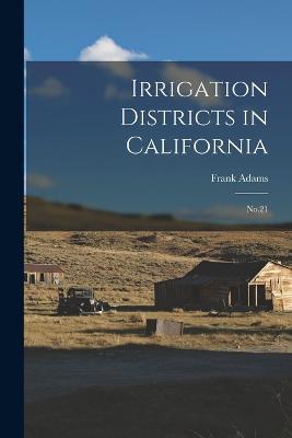 Irrigation Districts in California: No.21