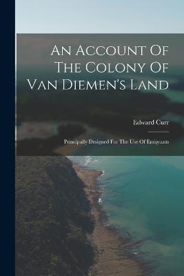 An Account Of The Colony Of Van Diemen's Land