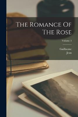 The Romance Of The Rose; Volume 3