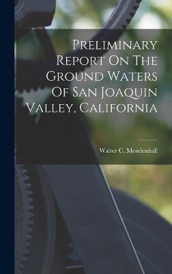 Preliminary Report On The Ground Waters Of San Joaquin Valley, California