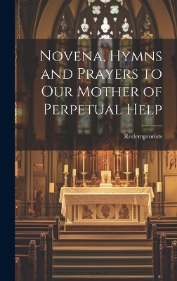 Novena, Hymns and Prayers to Our Mother of Perpetual Help