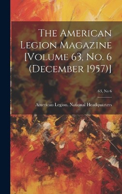 The American Legion Magazine [Volume 63, No. 6 (December 1957)]; 63, no 6