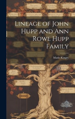 Lineage of John Hupp and Ann Rowe Hupp Family