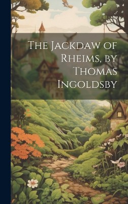 The Jackdaw of Rheims, by Thomas Ingoldsby