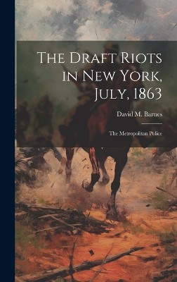 The Draft Riots in New York, July, 1863