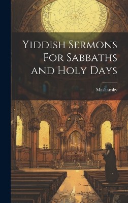 Yiddish Sermons For Sabbaths and Holy Days