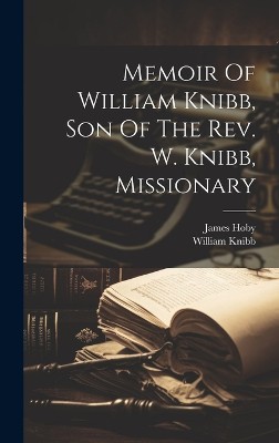 Memoir Of William Knibb, Son Of The Rev. W. Knibb, Missionary