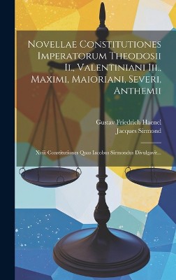 Novellae Constitutiones Imperatorum Theodosii Ii., Valentiniani Iii., Maximi, Maioriani, Severi, Anthemii