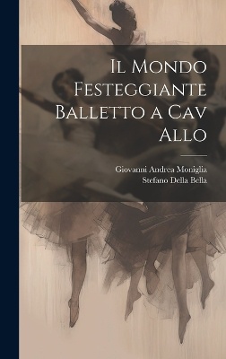 Il Mondo Festeggiante Balletto a Cav Allo