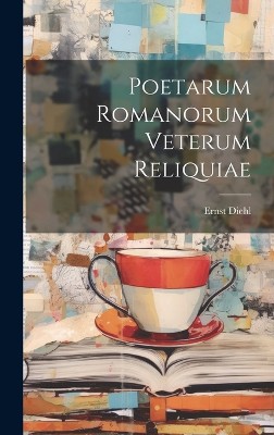 Poetarum romanorum veterum reliquiae