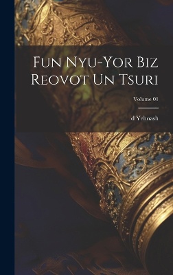 Fun Nyu-Yor biz Reovot un tsuri; Volume 01