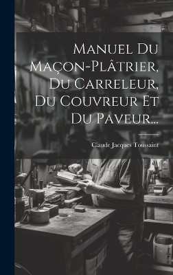 Manuel Du Maçon-plâtrier, Du Carreleur, Du Couvreur Et Du Paveur...